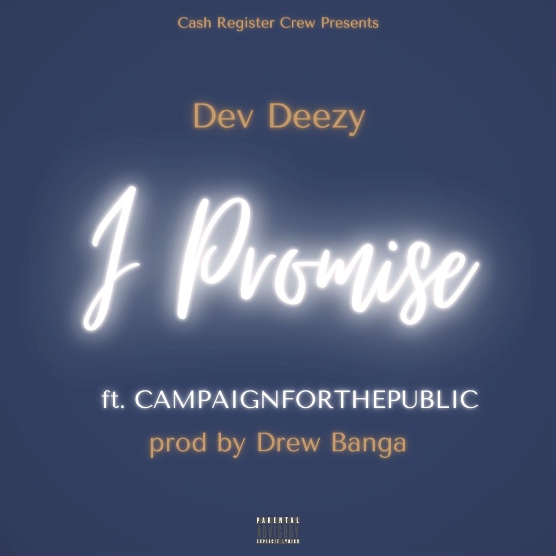 I Promise - Dev Deezy & Drew Banga ft. CAMPAIGNFORTHEPUBLIC